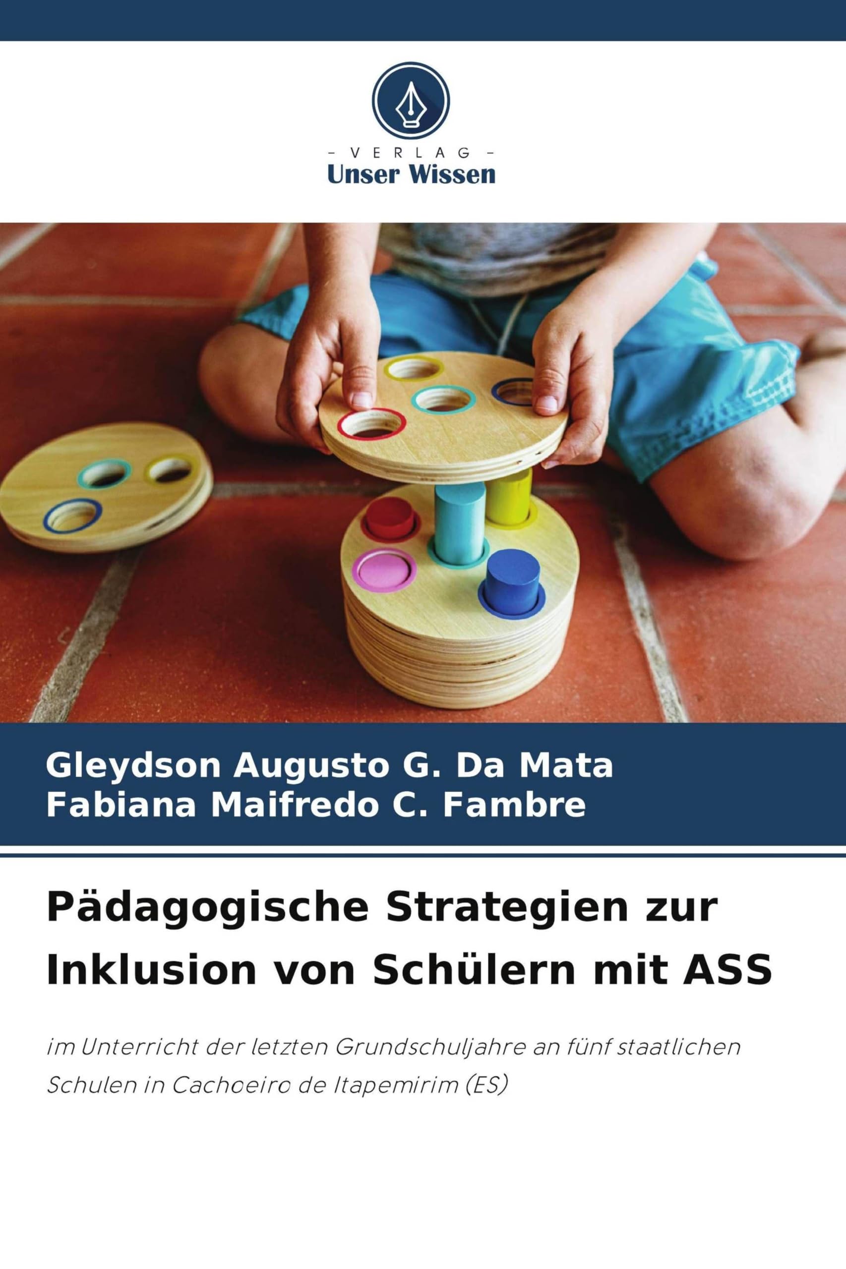 Pädagogische Strategien zur Inklusion von Schülern mit ASS: im Unterricht der letzten Grundschuljahre an fünf staatlichen Schulen in Cachoeiro de Itapemirim (ES)