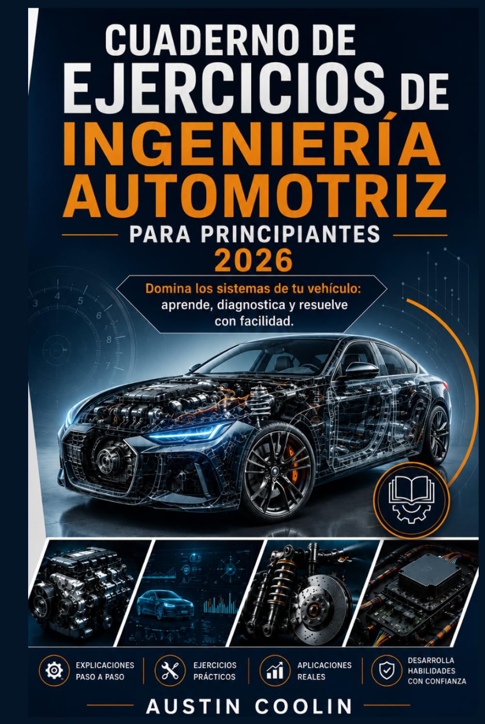 Cuaderno de ejercicios de ingeniería automotriz para principiantes 2026: Domina los sistemas de tu vehículo: aprende, diagnostica y resuelve con facilidad.