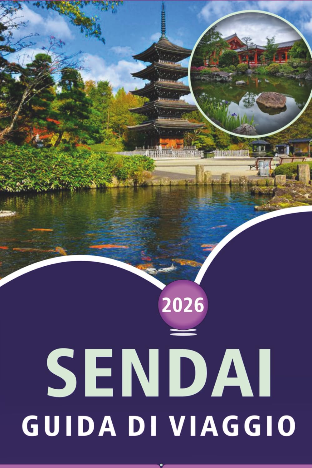 SENDAI GUIDA DI VIAGGIO 2026: Scopri la città degli alberi, le principali attrazioni, la cultura locale, i monumenti storici, i festival, le avventure ... indimenticabili nella capitale di Miyagi.
