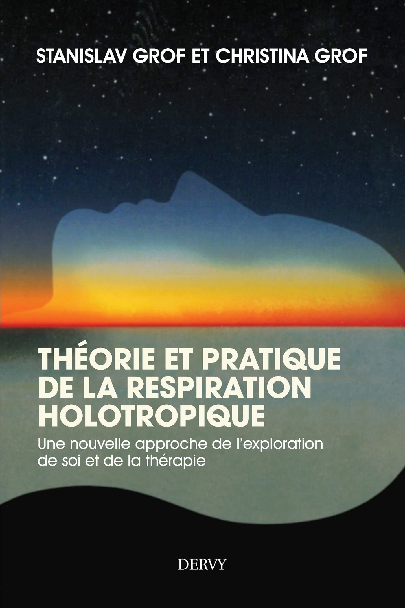 Théorie et pratique de la respiration Holotropique - Une nouvelle approche de l'exploration de soi (French Edition)