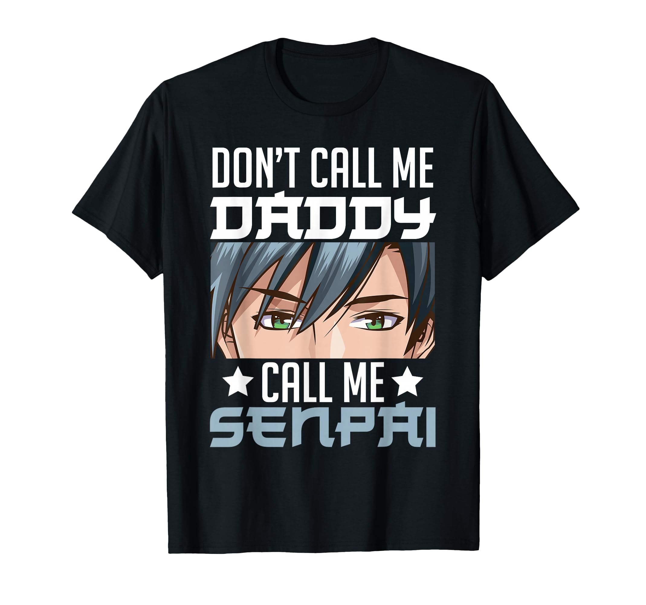 Don't Call Me Daddy Call Me Senpai Sexy Japanese Anime Top T-Shirt