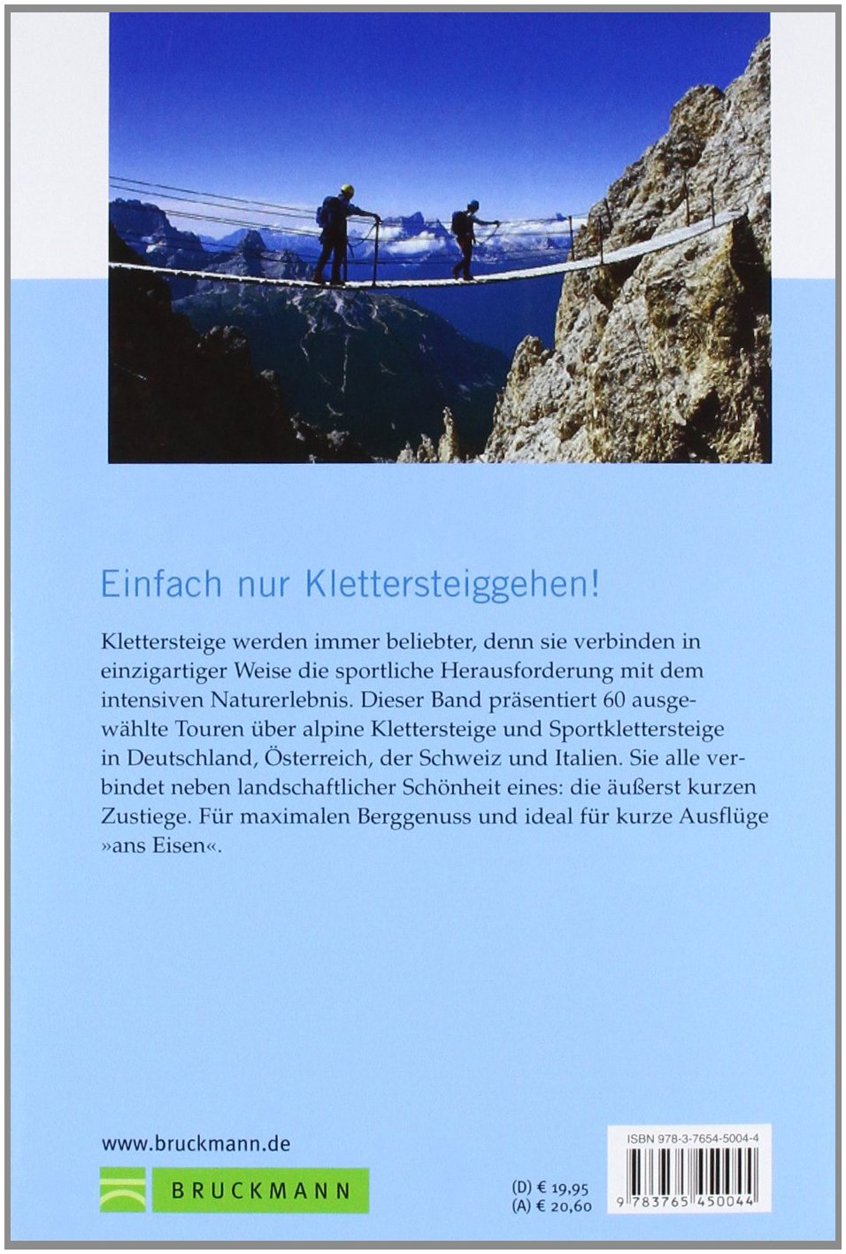 Klettersteige kurzen Zustiegen (Erlebnis Bergsteigen): 63 Touren in den Alpen, die direkt ans Eisen führen