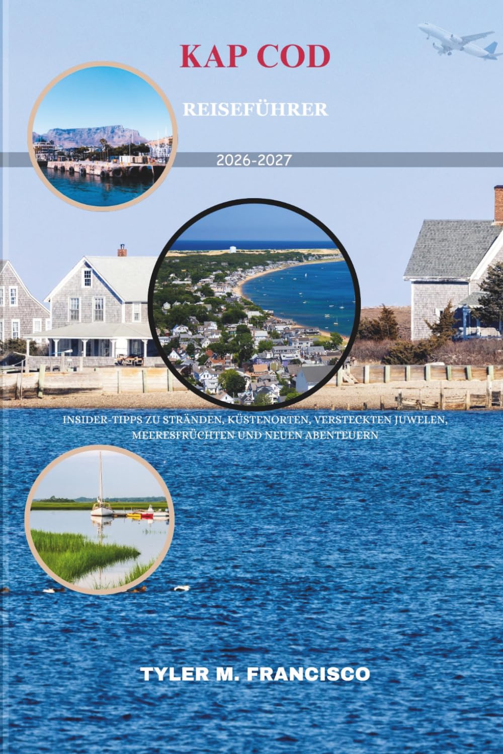Kap Cod REISEFÜHRER 2026-2027: Insider-Tipps zu Stränden, Küstenorten, versteckten Juwelen, Meeresfrüchten und neuen Abenteuern (Foreknow companion)