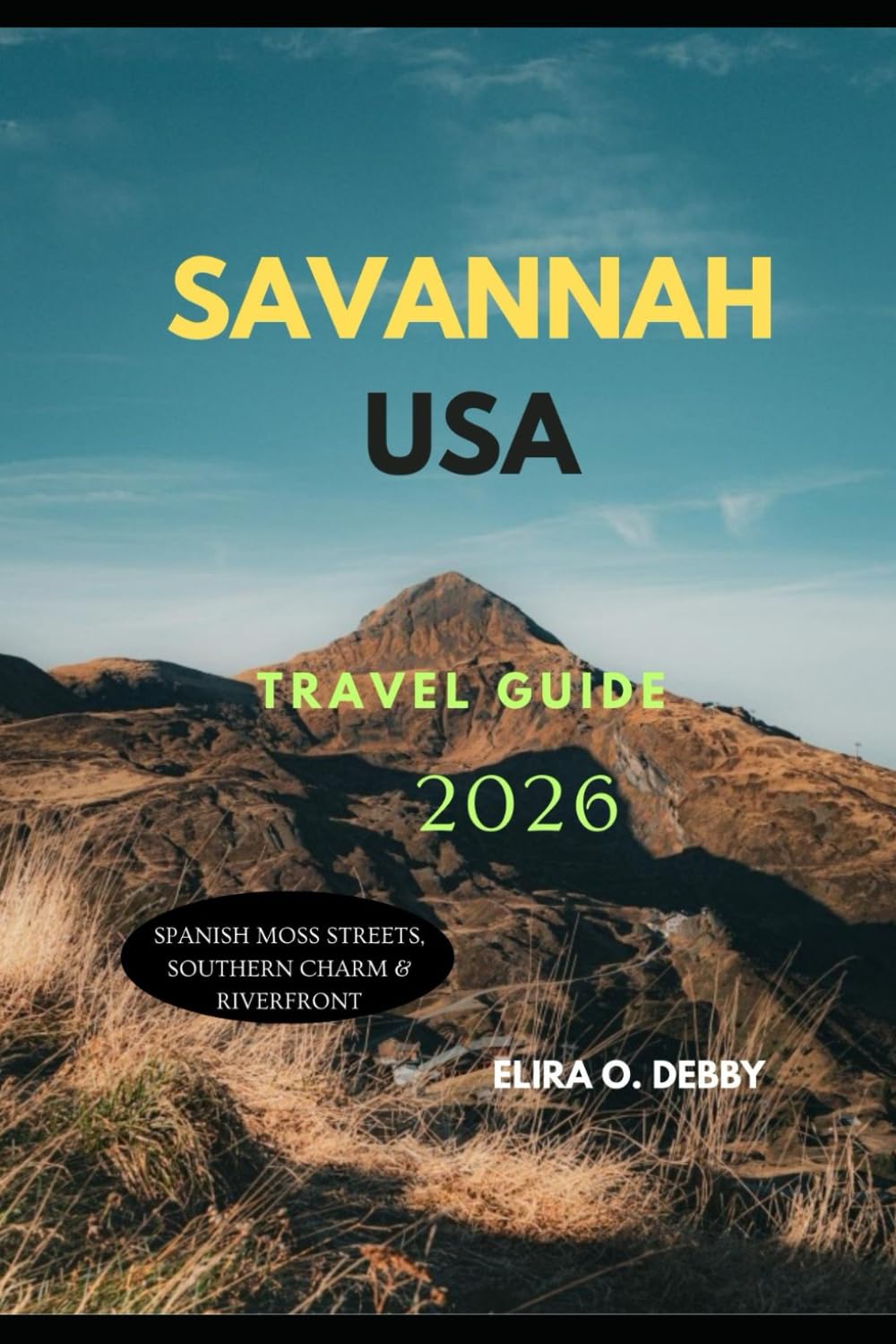 SAVANNAH USA TRAVEL GUIDE 2026: Spanish Moss Streets, Southern Charm & Riverfront (The Wanderlust Collection)
