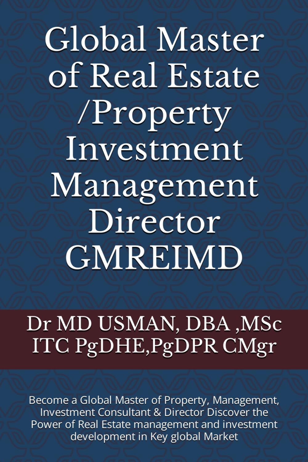 Global Master of Real Estate /Property Investment Management Director GMREIMD: Become a Global Master of Property, Management, Investment Consultant & ... investment development in Key global Market