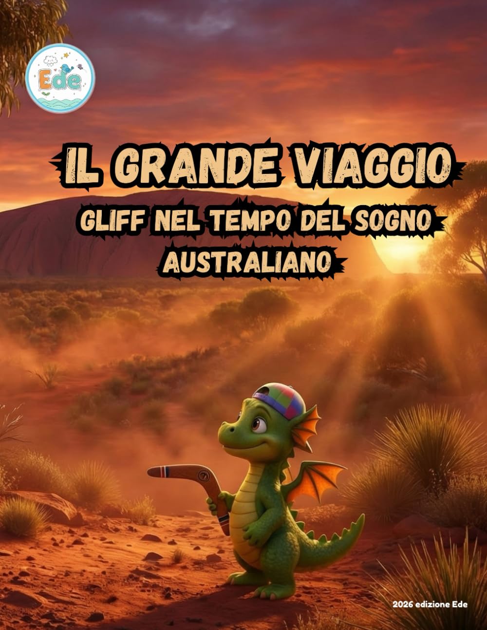 Il Grande Viaggio Gliff nel Tempo del Sogno Australiano (IL GRANDE VIAGGIO: Avventure Illustrate per Piccoli Esploratori)