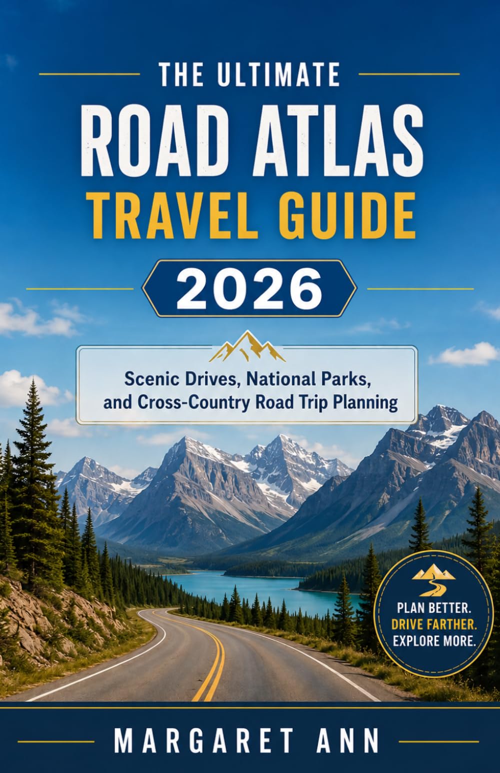 The Ultimate Road Atlas Travel Guide 2026: Scenic Drives, National Parks, and Cross-Country Road Trip Planning