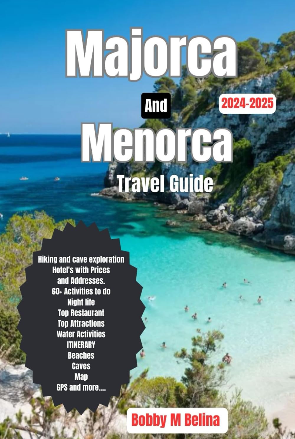 Majorca and Menorca Travel Guide 2024-2025: An In-depth Exploration of the Balearic Islands' Gem with 60+ Best Experiences to Discover (Belina Tour: Your Ultimate Travel Companion)      Hardcover – March 7, 2024
