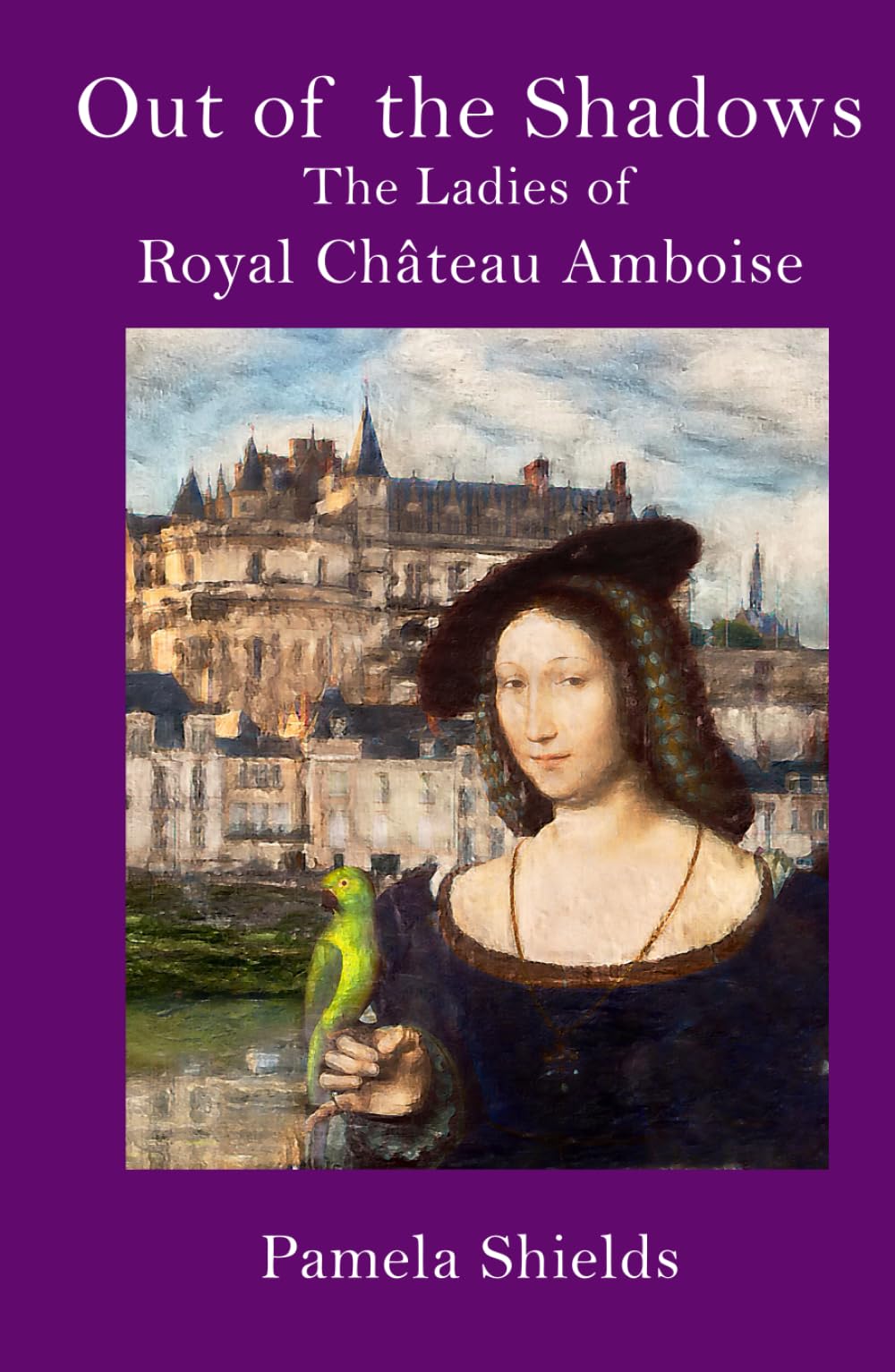 Out of the Shadows: The Ladies of Château Amboise (The Amboise Collection)