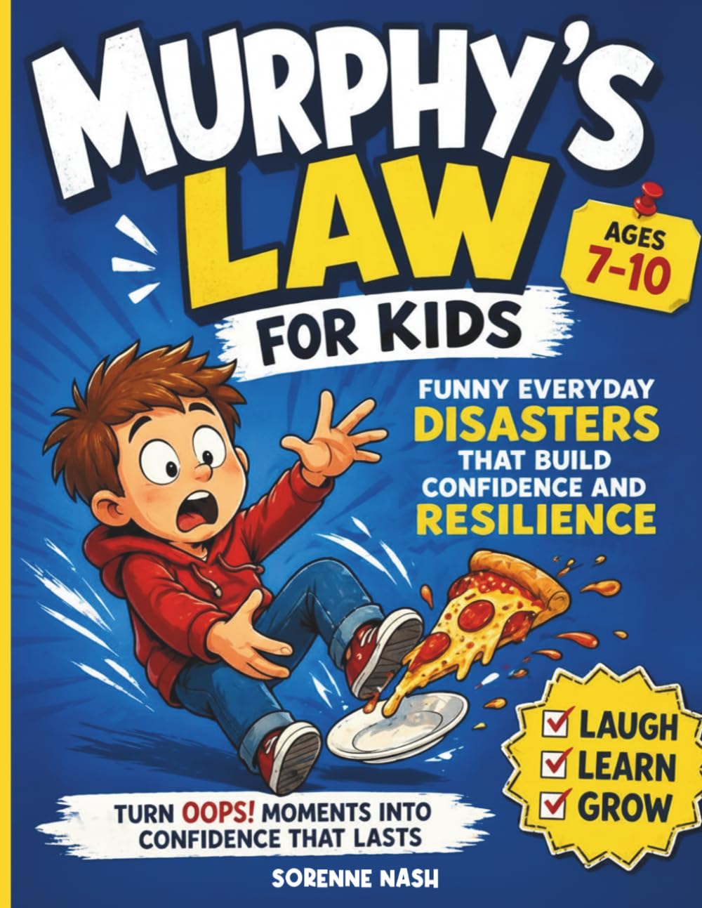 Murphy’s Law for Kids Ages 7–10: Funny Everyday Disasters That Build Confidence and Resilience: Kid’s Guide to Turning Oops into Opportunities and Building Problem-Solving Skills (Outside the Box)