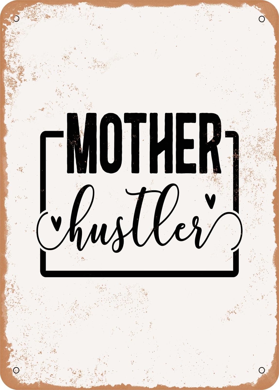 Metal Sign - Mother Hustler - Vintage Rusty Look home decor