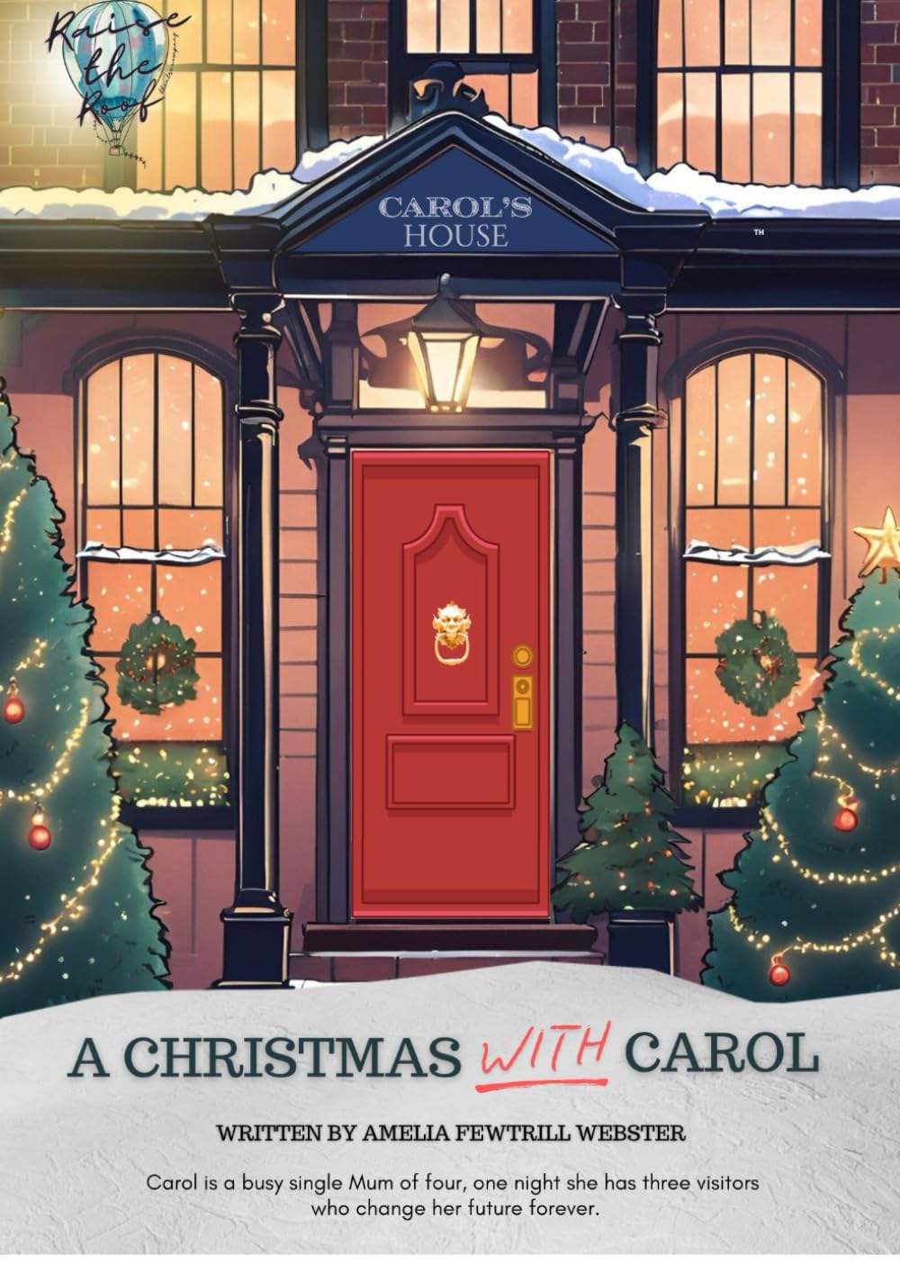A Christmas WITH Carol: Carol is busy single mum of four, one night she has three visitors who change her future forever. A musical in two acts.