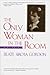The Only Woman in the Room: A Memoir