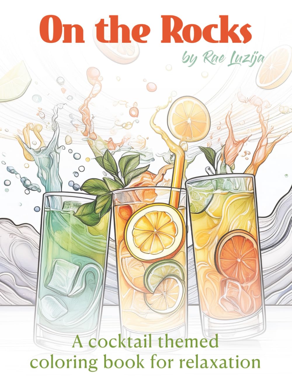 On the Rocks: A cocktail themed coloring book for relaxation (Food & Drinks Coloring Book for Adults)
