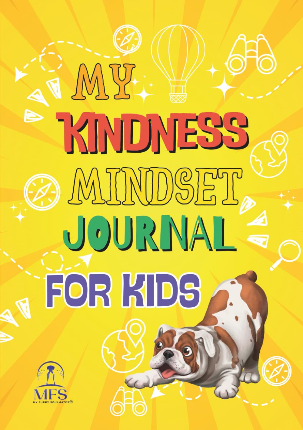 My Kindness Mindset Journal for Kids: Daily Workbook to Help Kids Build Empathy, Gratitude, and a Positive Attitude