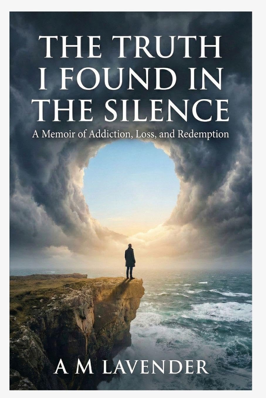 The Truth I Found in the Silence: A Memoir of Addiction, Loss, and Redemption: 1 (The Work of Living)
