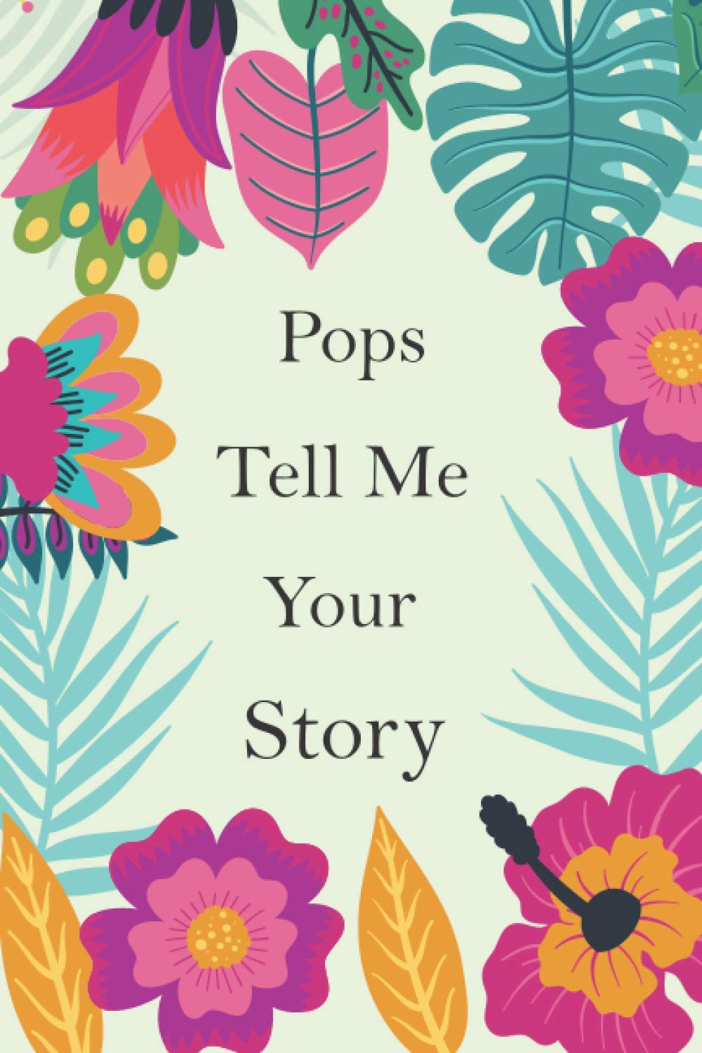 Pops Tell Me Your Story: Pops' Memory Journal To Share His Life Story And Thoughts; This is A Fill In And Give Back Guided Question Book To Preserve His Precious Memories & His Love.