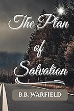 The Plan of Salvation: A Classic Exploration of God's Sovereignty and Grace | Reprint Edition (6x9 Paperback)