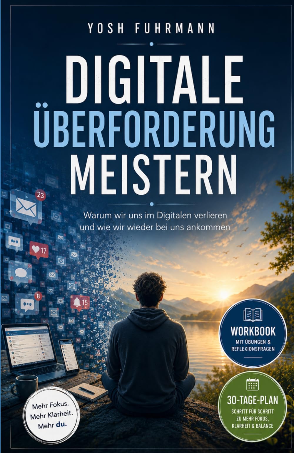 Digitale Überforderung meistern: Warum wir uns im Digitalen verlieren und wie wir wieder bei uns ankommen