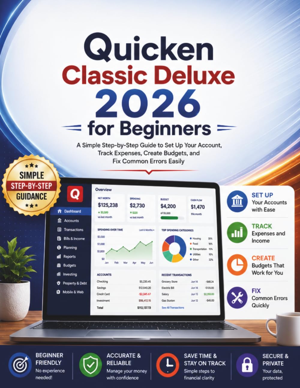Quicken Classic Deluxe 2026 for Beginners: A Simple Step-by-Step Guide to Set Up Your Account, Track Expenses, Create Budgets, and Fix Common Errors Easily