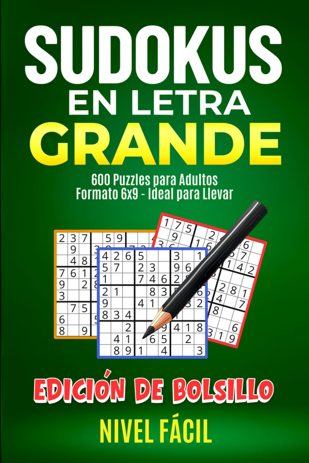 Sudokus para adultos de Bolsillo Nivel Fácil: 600 Puzzles en Letra Grande para Estimular tu Mente y Disfrutar en Cualquier Lugar