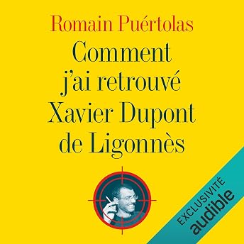 Comment j'ai retrouvé Xavier Dupont de Ligonnès Livre Audio par Romain Puértolas episode artwork