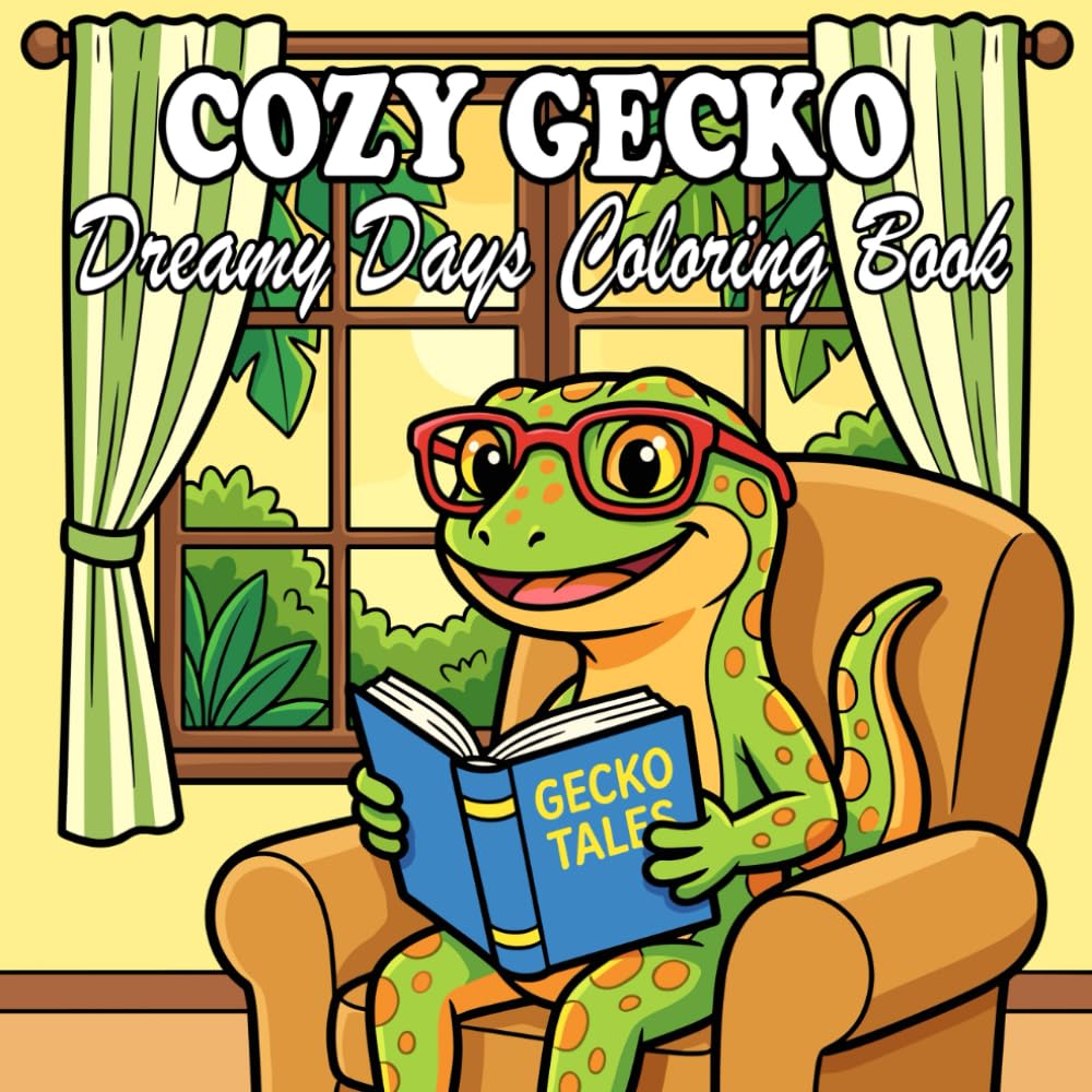 Cozy Gecko Coloring Book: Cute and Relaxing Gecko Scenes for Kids and Adults