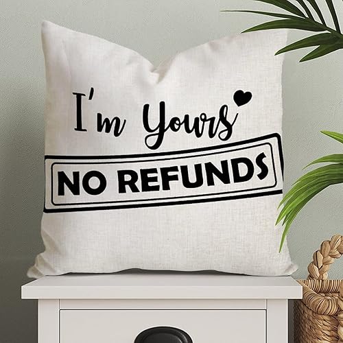 Im Yours No Refunds - Funda de almohada romántica para el día de San Valentín boda compromiso aniversario funda de cojín cuadrada decoración del