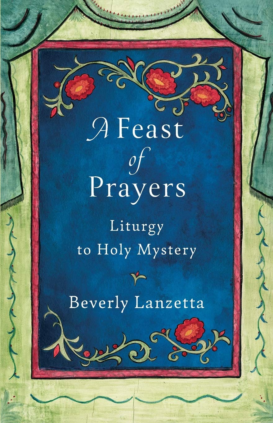 A Feast of Prayers: Liturgy to Holy Mystery