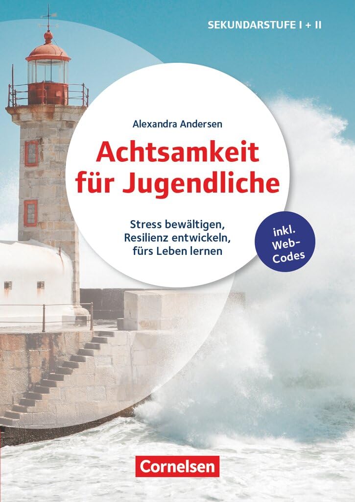 Achtsamkeit für Jugendliche - Stress bewältigen, Resilienz entwickeln, fürs Leben lernen: Buch mit Workbook für die Jugendlichen über Webcode