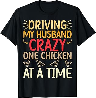 Driving My Husband Crazy One Chicken Lady Wife Women Funny T-Shirt