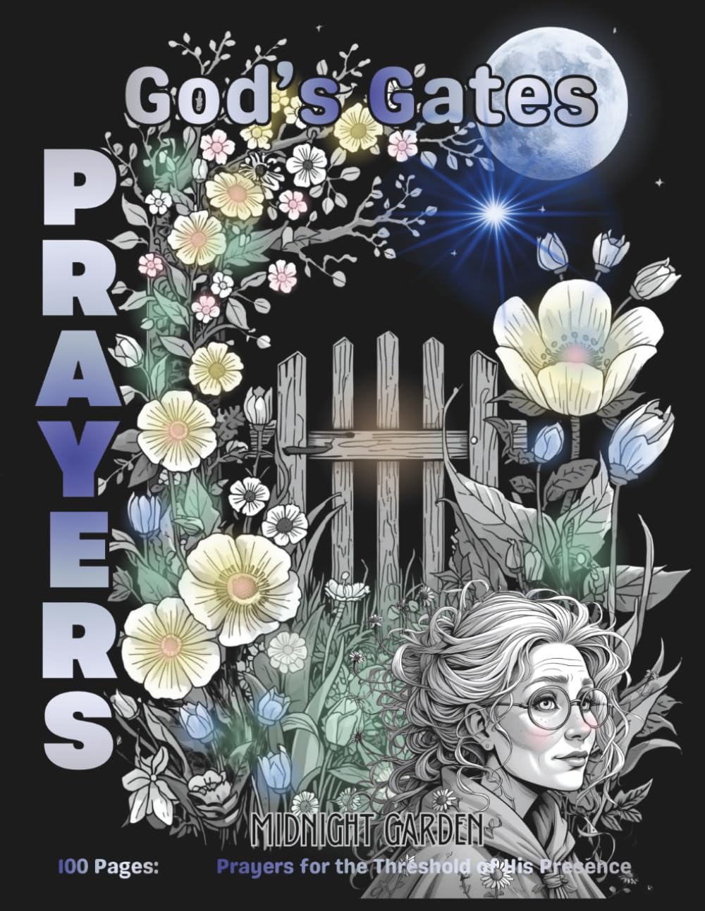 God's Gates PRAYERS: Gentle Daily Prayers from the Midnight Garden / Frameable Black Background Floral Art / 100 pages / Large 8.5x11 (Moonlit Garden Devotionals)