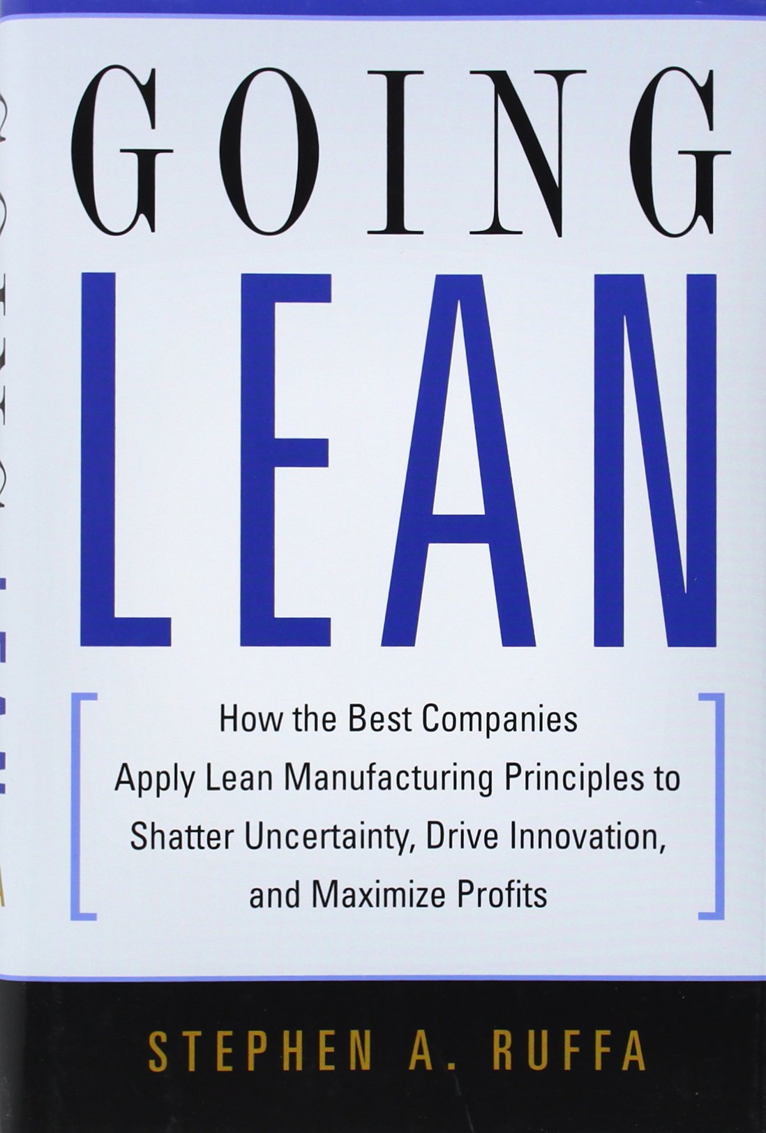 Buy Going Lean: How the Best Companies Apply Lean Manufacturing Principles to Shatter Uncertainty, Drive Innovation, and Maximize Profits โ BookShops.in