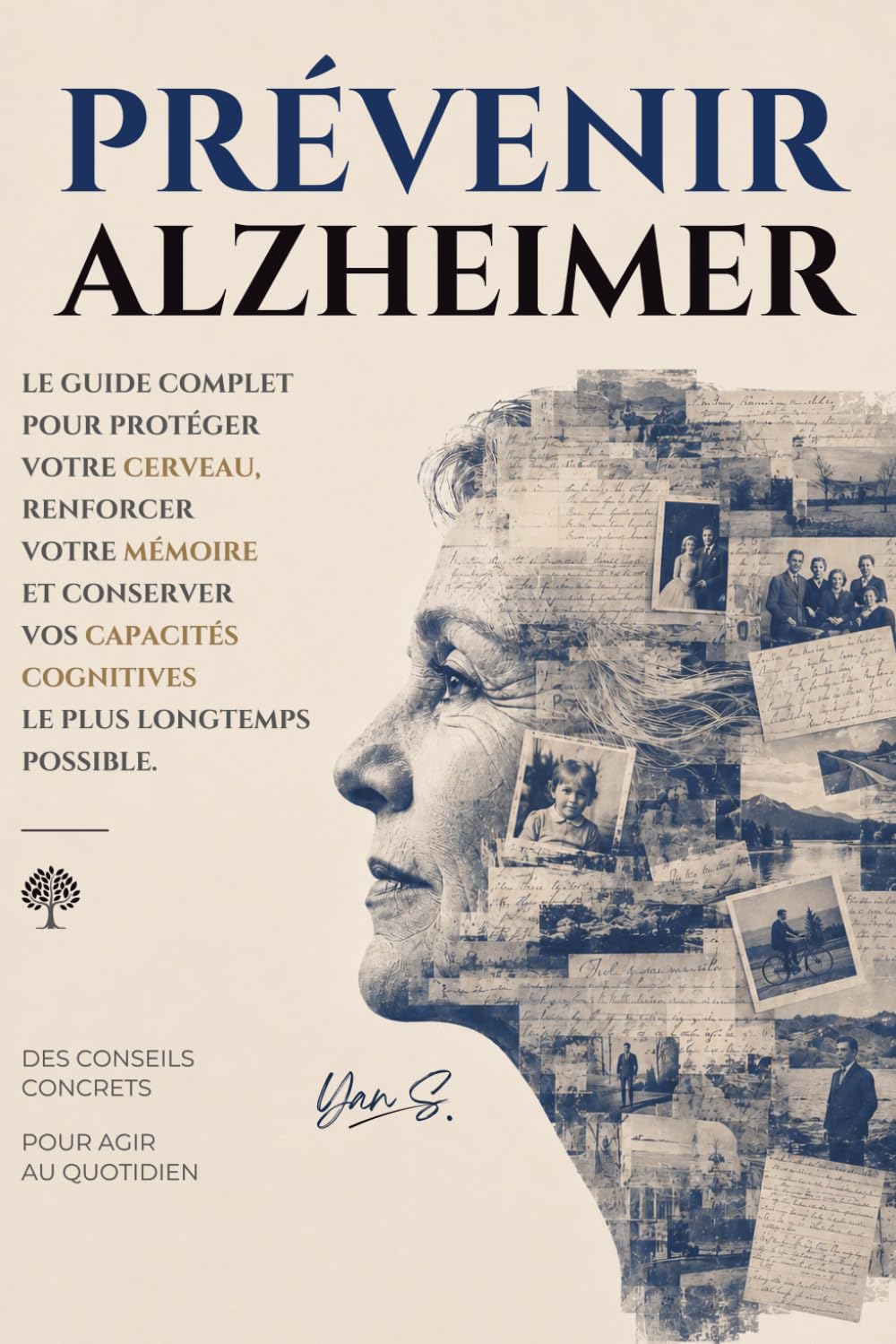 Prévenir Alzheimer: Le guide complet pour protéger votre cerveau, renforcer et conserver vos capacités cognitives le plus longtemps possible.