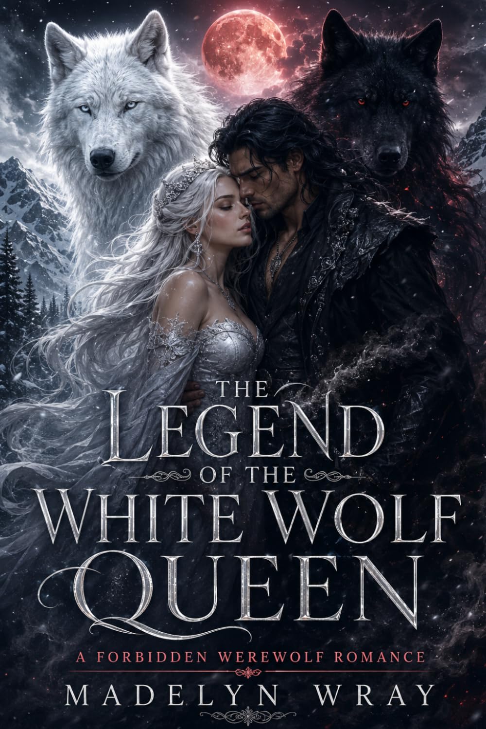 The Legend of the White Wolf Queen: A Blood Moon Werewolf Romance of Power, Protection, and Forbidden Love