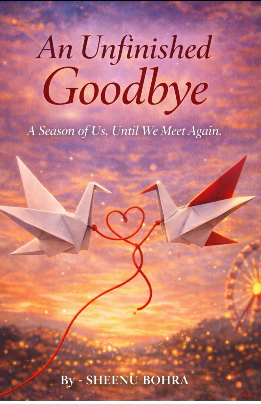 An Unfinished Goodbye: A Season of Us, Until We Meet Again.: 2 (The Unfinished Series)