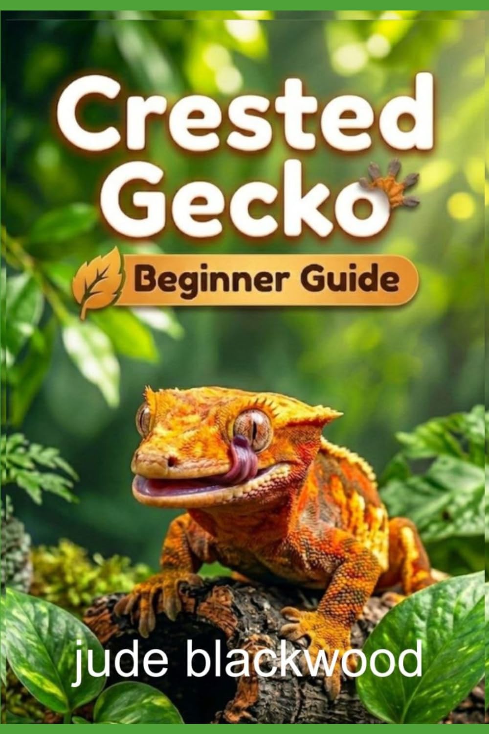 Crested Gecko Beginner Guide: A Simple Step-by-Step Path to Care, Safe Setup, and a Healthy Pet