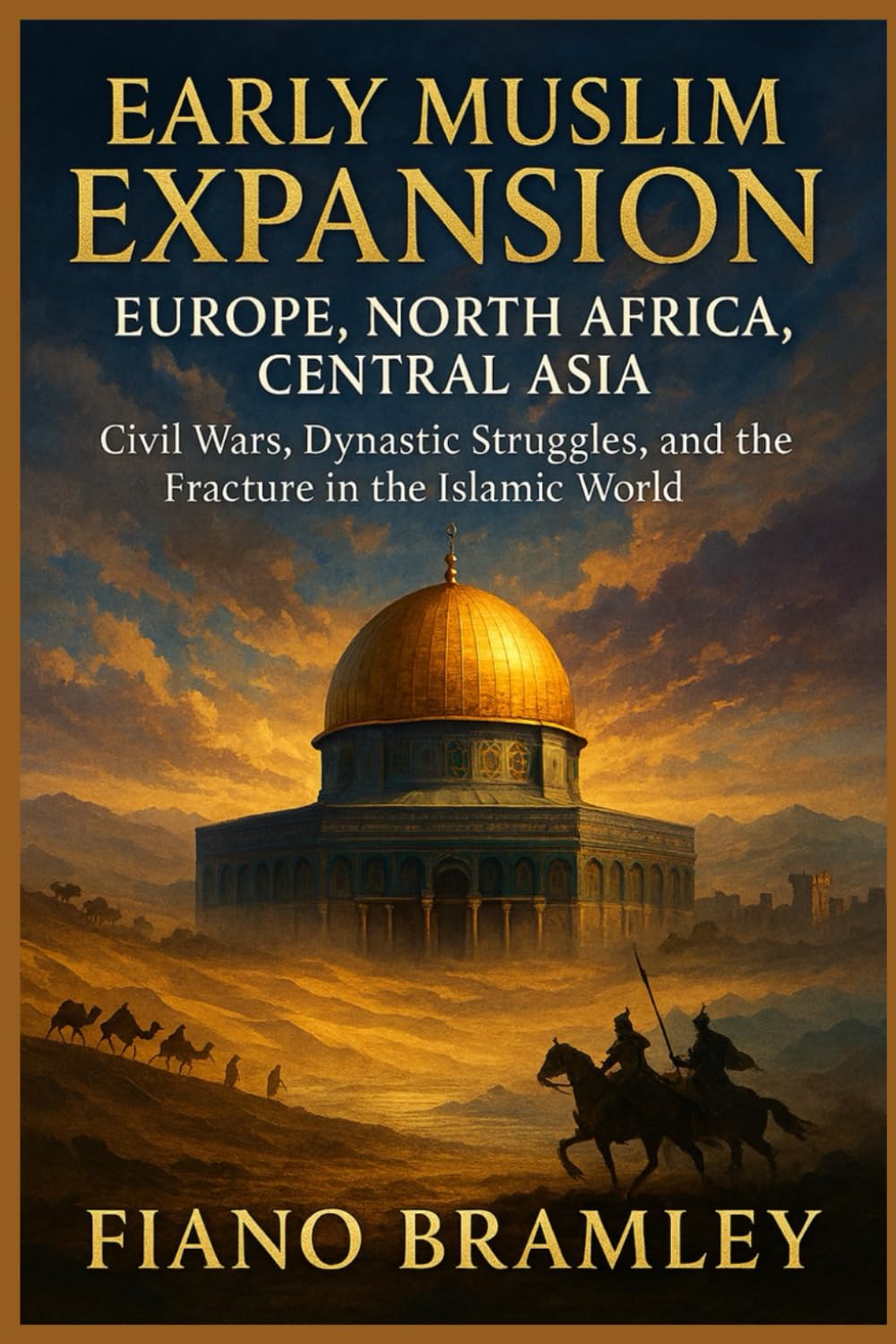 Early Muslim Expansion - EUROPE, NORTH AFRICA, CENTRAL ASIA: Civil Wars, Dynastic Struggles, and the Fracture in the Islamic World