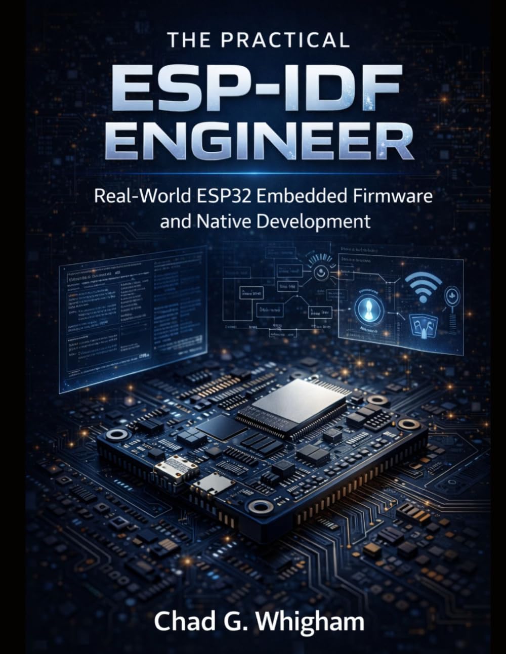 The Practical ESP-IDF Engineer: Real-World ESP32 Embedded Firmware and Native Development: 2 (Precision Engineering)