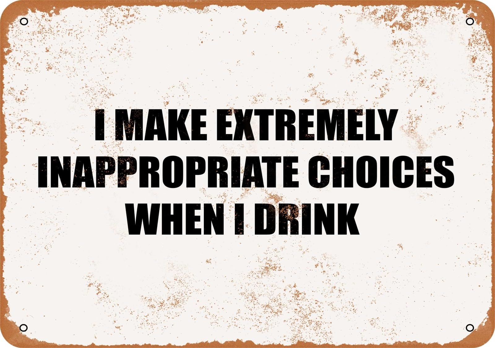 Miaomansenstore Metal Sign - I Make Inappropriate Choices When I Drink - Vintage Look Home Decor