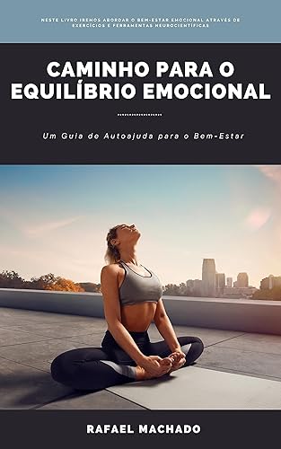 Caminho para o equilíbrio emocional: Um guia de autoajuda para o bem-estar