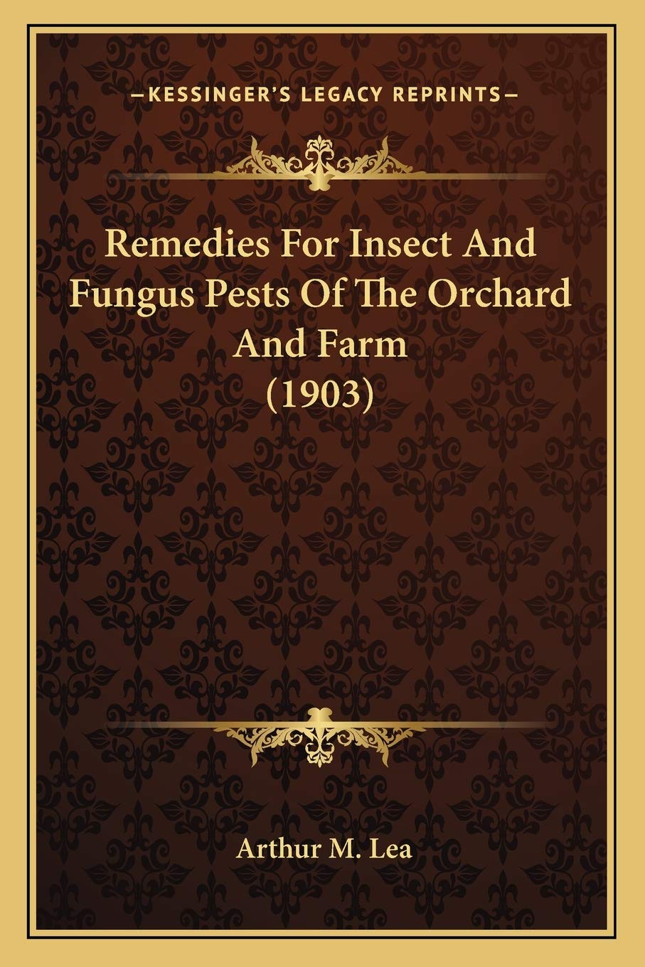 Remedies For Insect And Fungus Pests Of The Orchard And Farm (1903)