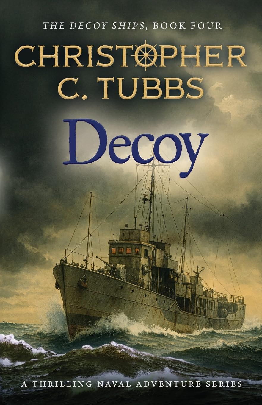 Decoy: a thrilling historical WWII naval adventure: 4 (The Decoy Ships)