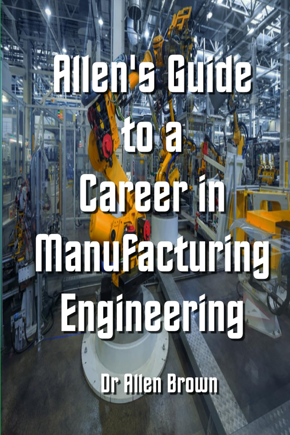 Allen's Guide to a Career in Manufacturing Engineering (Allen's Career Guides)