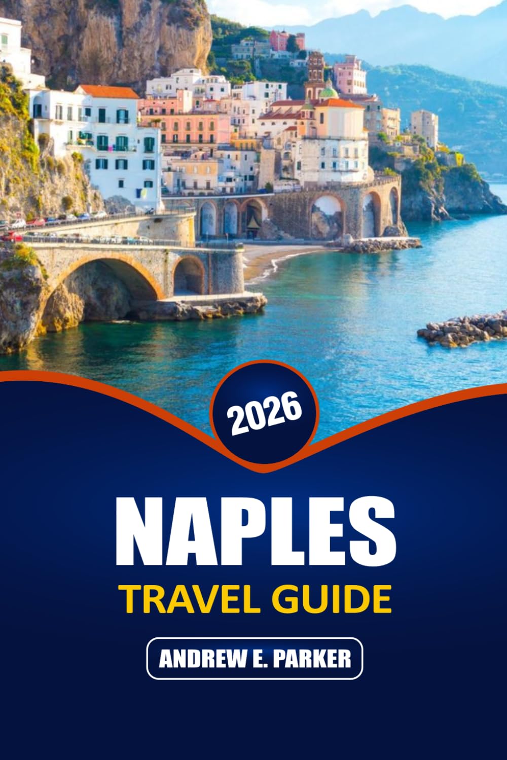 Naples Travel Guide 2026: Top Rated Attractions, Local Cuisine, Hidden Streets, Coastal Villages, and Budget Tips for Southern Italy
