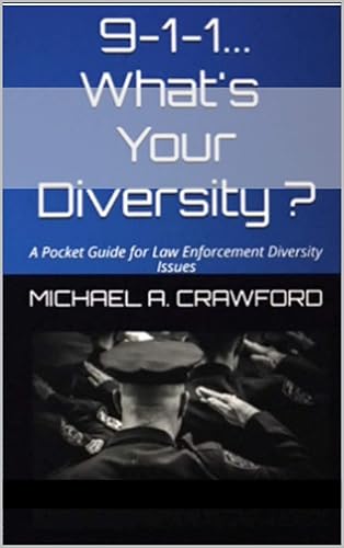 9-1-1...What's Your Diversity ?: A Pocket Guide for Law Enforcement Diversity Issues