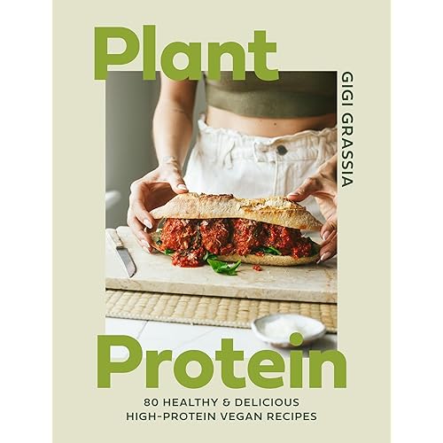 Plant Protein: 80 healthy and delicious high-protein vegan recipes