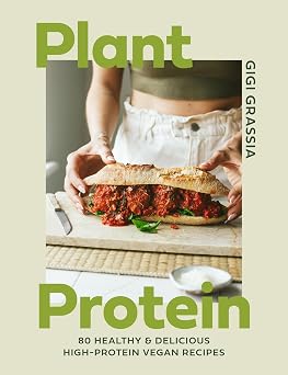 Plant Protein 80 quick and delicious high-protein vegan recipes packed with healthy wholefoods