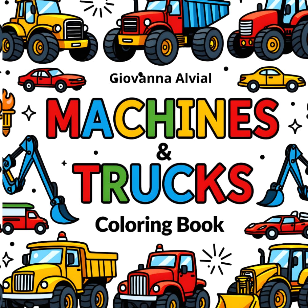 MACHINES & TRUCKS Coloring Book: Featuring Construction Vehicles, Trucks, Bulldozers, and Heavy Equipment for Kids Ages 4–8