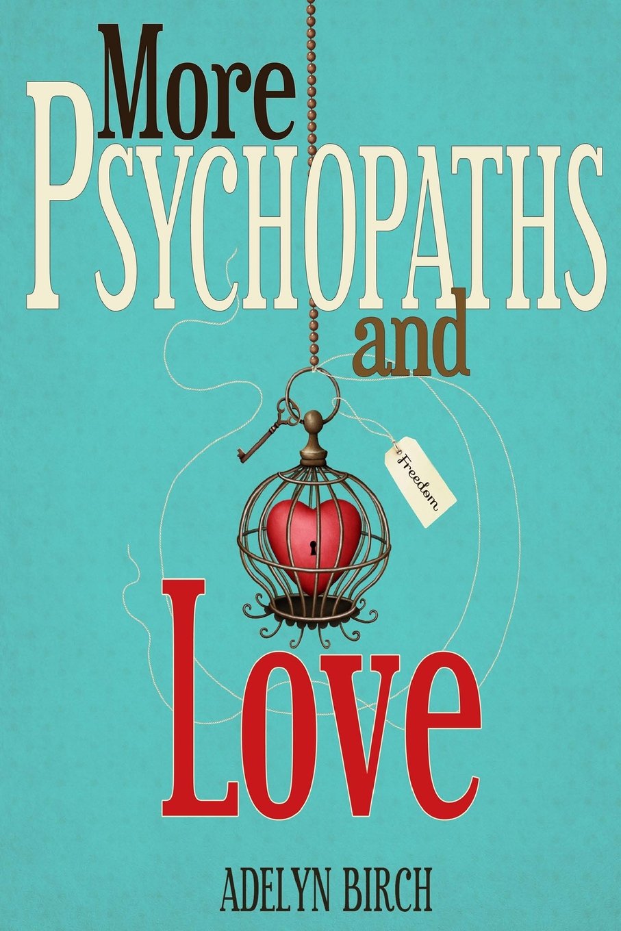 More Psychopaths and Love: Essays to insipre healing, empowerment and self-discovery for survivors of psychopathic abuse: Volume 2